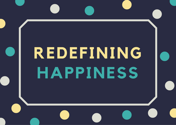 Redefining Happiness